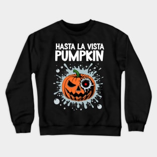 Hasta la vista, pumpkin!  Judgment final Day / bullet "Farewell Jack-O'-Lantern Tee - Halloween Humor! Crewneck Sweatshirt